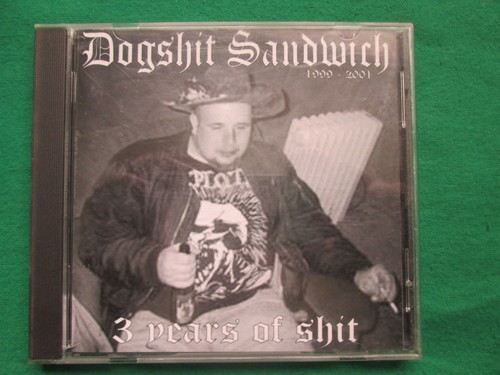 Dogshit sandwich years of - sandwich, 3