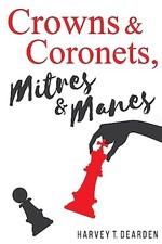 Crowns and Coronets, Mitres and Manes by Harvey Dearden (2016, Trade Paperback)