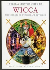 The Illustrated Guide to Witchcraft: The Secrets of Wicca and Paganism Reveal.