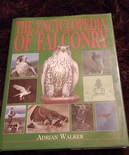 The Encyclopedia of Falconry by Adrian Walker