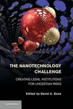 Nanotechnology Challenge Creating Legal Institutions for Uncertai… 9780521767385