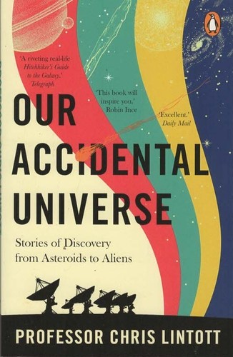 Our accidental universe - our,