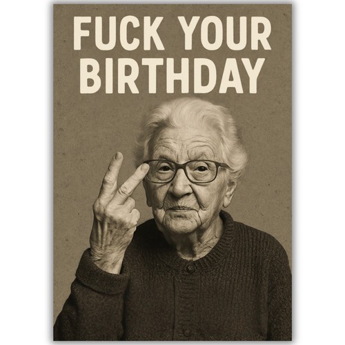 Funny rude your birthday - f*ck,