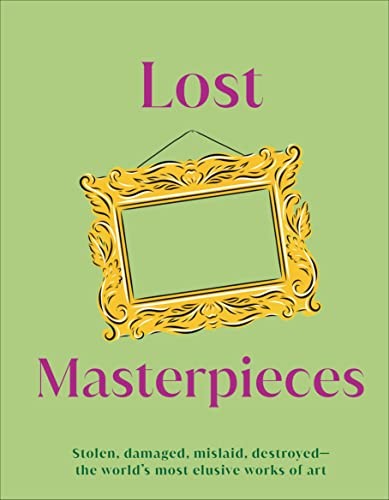 Lost masterpieces stolen - masterpieces:,