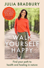 Walk Yourself Happy: Find your path..., Bradbury, Julia
