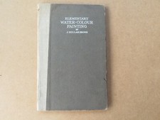 Elementary water colour painting by J Hullah Brown (hardback 1922)