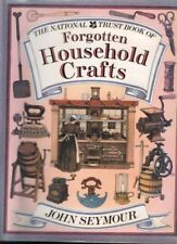 The National Trust Book of Forgotten Household Crafts By John Seymour