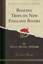 Boating Trips on New England Rivers Classic Reprin