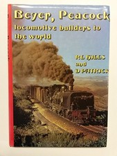 Beyer, Peacock: Locomotive Builders to the World - Hills, R. L.