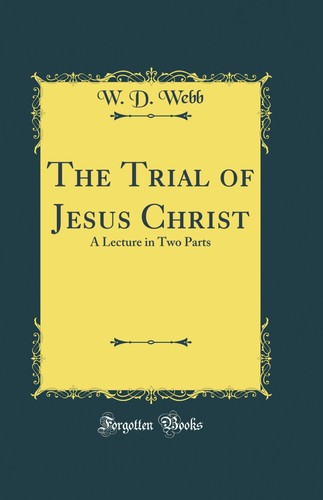 The trial jesus christ a - the,