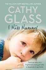 I Miss Mummy: The true story of a frightened young ... by Glass, Cathy Paperback