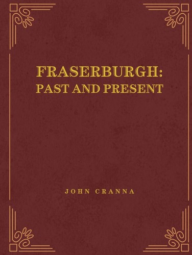 Fraserburgh past and present - and,