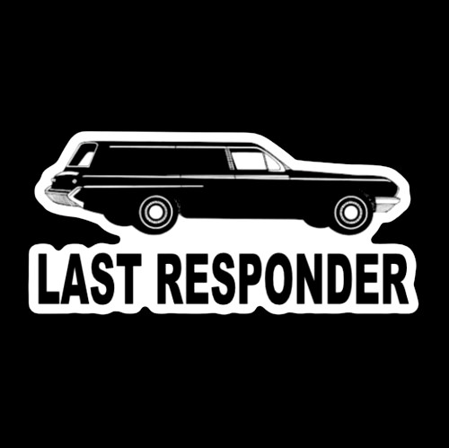 Funny last responder hearse - responder",