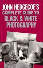 John Hedgecoe's Complete Guide to Black & White Photography: And Darkroom Techni
