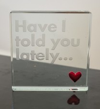 Spaceform Miniature Glass Token 'Have I Told You Lately That I Love You' Artwork