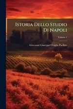 Istoria Dello Studio Di Napoli by Giovanni Giuseppe Origlia Paolino (Italian) Pa