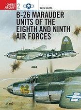 B-26 Marauder Units of the Eighth and..., Scutts, Jerry