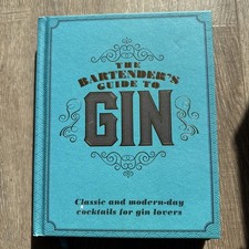 The Bartenders Guide to Gin: Classic and Modern-Day Cocktails for Gin Lovers (Gi