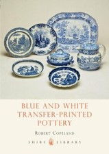 Blue and White Transfer-Printed Pottery (Shire Album),Robert Copeland