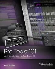Pro Tools 101: An Introduction to Pro Tools 10 (Avid Learning), Frank D Cook, Us