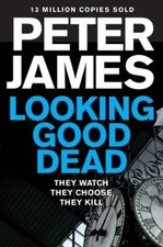 Looking Good Dead (Ds Roy Grace 2) By Peter James. 9781447262497
