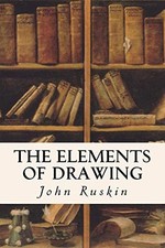 The Elements of Drawing, Ruskin, John