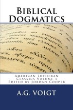 Biblical Dogmatics: A Study of Evangelical Luth. Voigt, Cooper<|