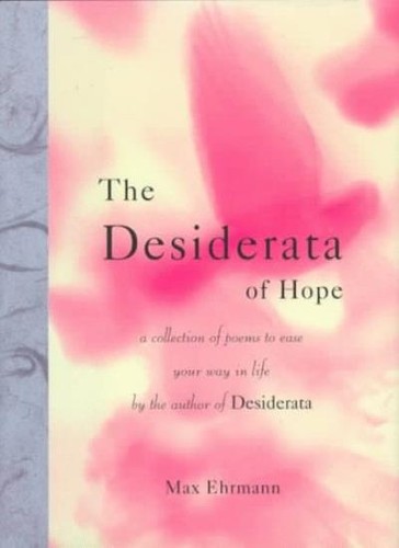 Desiderata hope - desiderata, of