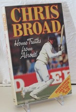 Signed - Home Truths from Abroad: Chris Broad (1985) Ashes, Nottinghamshire