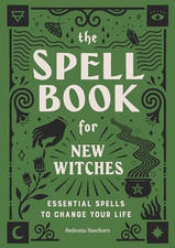 The Spell Book for New Witches: Essential Spells to Cha... by Hawthorn, Ambrosia