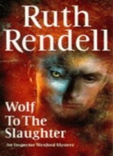 Wolf to the Slaughter (Inspector Wexford Mysteries) By  Ruth Rendell