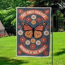 Only Monarch I Want Garden