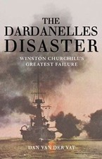 The Dardanelles Disaster: Winston C..., Van Der Vat, Da