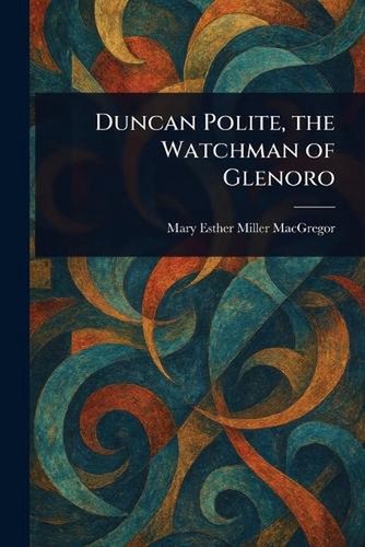 Duncan polite the watchman of - polite,,