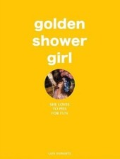 Golden Shower Girl: She loves to piss for fun by Luis Durante HARDBACK (FRENCH)