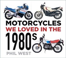 Motorcycles We Loved in the 1980s, West, Phil