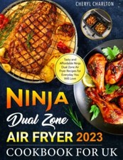 The Top Ninja Dual Zone Air Fryer Cookbook UK: Easy and Fabulous
