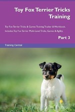 Toy Fox Terrier Tricks Training Toy Fox Terrier Tricks & Game... - 9781526957061