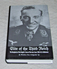 ELITE OF THE THIRD REICH RECIPIENTS OF THE KNIGHT'S CROSS OF IRON CROSS 1939-45