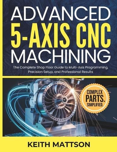 Keith mattson advanced axis - advanced, 5-axis