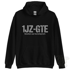 1JZ-GTE: Boosted and bulletproof hoodie car driver gift