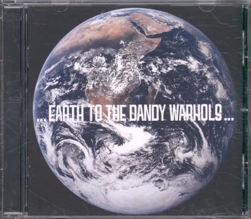 Dandy warhols earth to - to, the