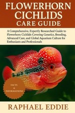 Flowerhorn Cichlids Care Guide