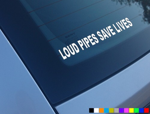Loud pipes save lives exhaust - loud,
