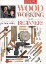Collins Woodworking for Beginners: What every first-time woodworker needs to k,