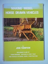 Making Model Horse-drawn Vehicles - John Thompson