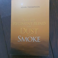 And the Regiment Blind with Dust and Smoke,John Thompson