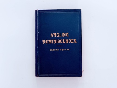 Angling reminiscences - reminiscences, –