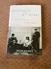 Positively 4th Street: The Lives and Times of Joan Baez, Bob Dylan, Mimi