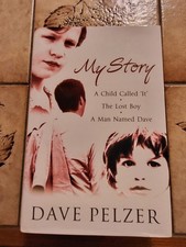 My Story: A Child Called 'It', The Lost Boy, A Man Named Dave By Dave Pelzer